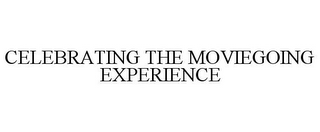 CELEBRATING THE MOVIEGOING EXPERIENCE