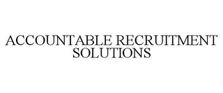 ACCOUNTABLE RECRUITMENT SOLUTIONS