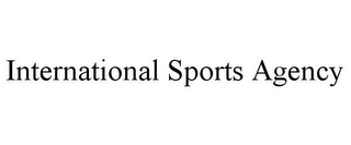 INTERNATIONAL SPORTS AGENCY