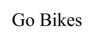 GO BIKES