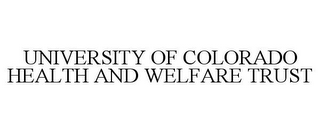 UNIVERSITY OF COLORADO HEALTH AND WELFARE TRUST