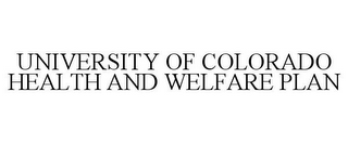 UNIVERSITY OF COLORADO HEALTH AND WELFARE PLAN