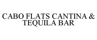 CABO FLATS CANTINA & TEQUILA BAR