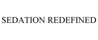 SEDATION REDEFINED