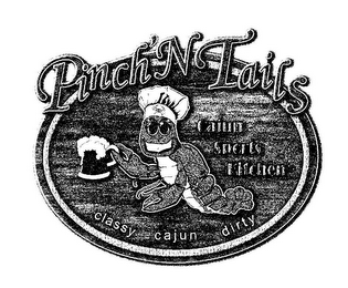 PINCH'N TAILS CAJUN SPORTS KITCHEN CLASSY CAJUN DIRTY