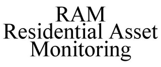 RAM RESIDENTIAL ASSET MONITORING