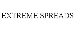 EXTREME SPREADS