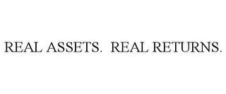 REAL ASSETS. REAL RETURNS.