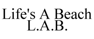 LIFE'S A BEACH L.A.B.