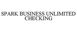 SPARK BUSINESS UNLIMITED CHECKING