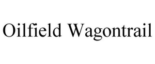 OILFIELD WAGONTRAIL