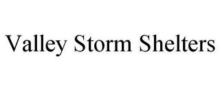 VALLEY STORM SHELTERS