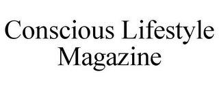 CONSCIOUS LIFESTYLE MAGAZINE
