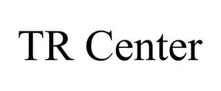 TR CENTER