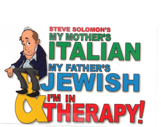 STEVE SOLOMON'S MY MOTHER'S ITALIAN MY FATHER'S JEWISH & I'M IN THERAPY!