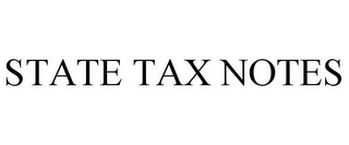 STATE TAX NOTES