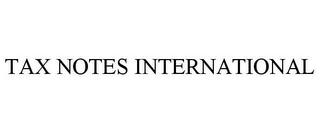 TAX NOTES INTERNATIONAL