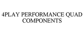 4PLAY PERFORMANCE QUAD COMPONENTS