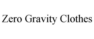 ZERO GRAVITY CLOTHES