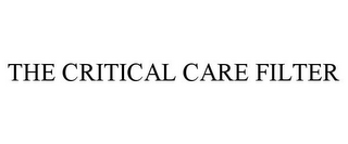 THE CRITICAL CARE FILTER