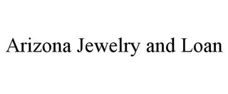 ARIZONA JEWELRY AND LOAN