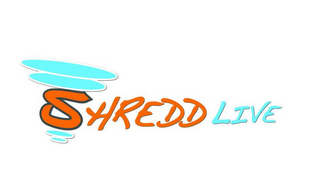 SHREDD LIVE