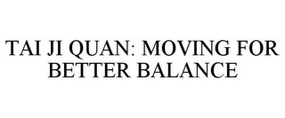 TAI JI QUAN: MOVING FOR BETTER BALANCE