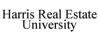 HARRIS REAL ESTATE UNIVERSITY