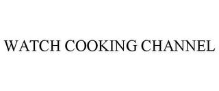 WATCH COOKING CHANNEL