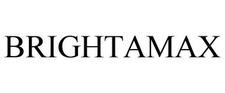 BRIGHTAMAX