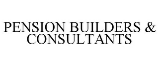 PENSION BUILDERS & CONSULTANTS