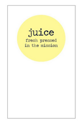 JUICE FRESH PRESSED IN THE MISSION