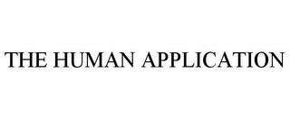 THE HUMAN APPLICATION