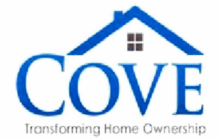 COVE TRANSFORMING HOME OWNERSHIP