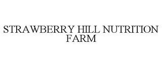 STRAWBERRY HILL NUTRITION FARM