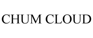 CHUM CLOUD