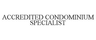 ACCREDITED CONDOMINIUM SPECIALIST