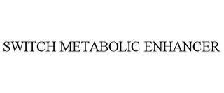 SWITCH METABOLIC ENHANCER