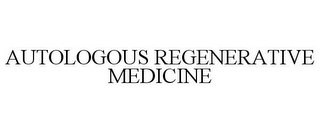 AUTOLOGOUS REGENERATIVE MEDICINE