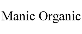 MANIC ORGANIC