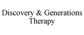 DISCOVERY & GENERATIONS THERAPY