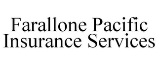 FARALLONE PACIFIC INSURANCE SERVICES