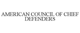 AMERICAN COUNCIL OF CHIEF DEFENDERS