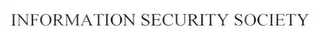 INFORMATION SECURITY SOCIETY