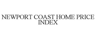 NEWPORT COAST HOME PRICE INDEX