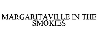 MARGARITAVILLE IN THE SMOKIES