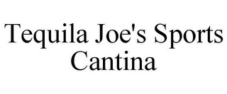 TEQUILA JOE'S SPORTS CANTINA