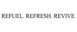 REFUEL. REFRESH. REVIVE.