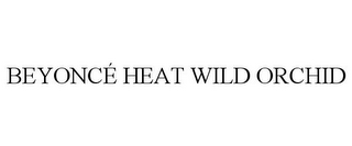 BEYONCÉ HEAT WILD ORCHID