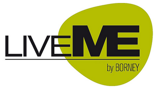 LIVE ME BY BORNEY